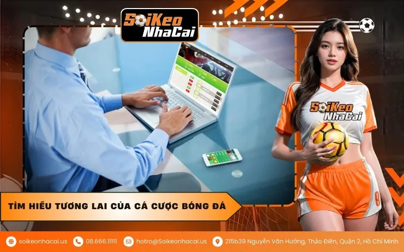 Tìm Hiểu Tương Lai Của Cá Cược Bóng Đá